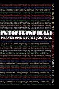 Cover image for Entrepreneurial Prayer and Decree Journal