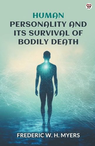 Cover image for Human Personality And Its Survival Of Bodily Death (Edition1)