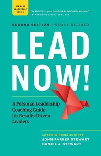 Cover image for Lead Now!: A Personal Leadership Coaching Guide for Results-Driven Leaders