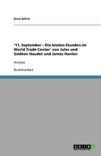 Cover image for '11. September - Die letzten Stunden im World Trade Center' von Jules und Gedeon Naudet und James Hanlon: Analyse