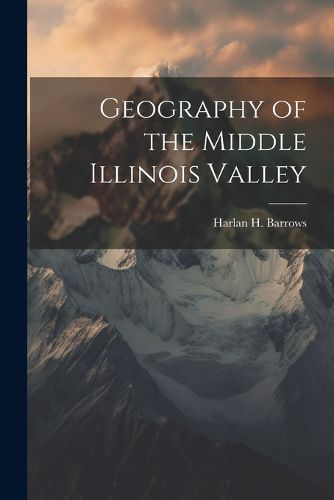 Cover image for Geography of the Middle Illinois Valley