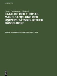 Cover image for Katalog der Thomas-Mann-Sammlung der Universitatsbibliothek Dusseldorf, Band 5, Alphabetischer Katalog. Med - Schr