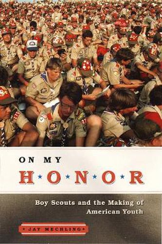 Cover image for On My Honor: Boy Scouts and the Making of American Youth