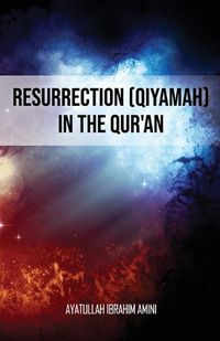 Cover image for Resurrection (Qiyamah) in the Qur'an