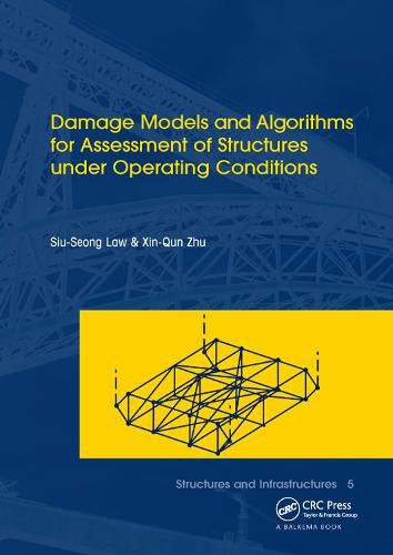 Cover image for Damage Models and Algorithms for Assessment of Structures under Operating Conditions: Structures and Infrastructures Book Series, Vol. 5