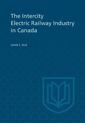 Cover image for The Intercity Electric Railway Industry in Canada