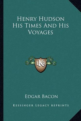 Cover image for Henry Hudson His Times and His Voyages