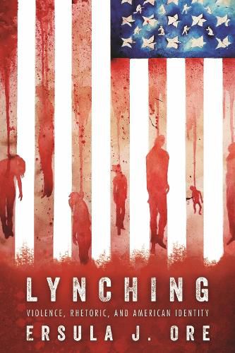 Cover image for Lynching: Violence, Rhetoric, and American Identity