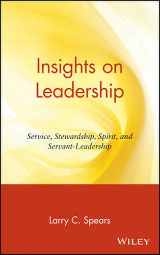 Cover image for Insights on Leadership: Service, Stewardship, Spirit and Servant Leadership