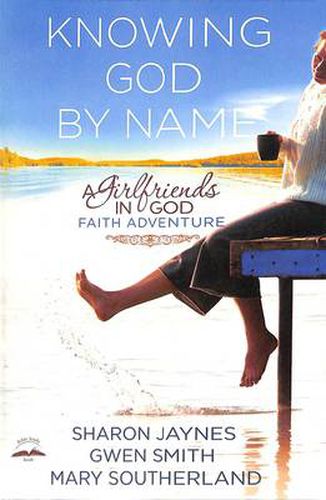 Cover image for Knowing God by Name: A Girlfriends in God Faith Adventure