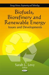 Cover image for Biofuels, Biorefinery & Renewable Energy: Issues & Developments