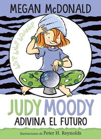Cover image for Judy Moody adivina el futuro / Judy Moody Predicts the Future