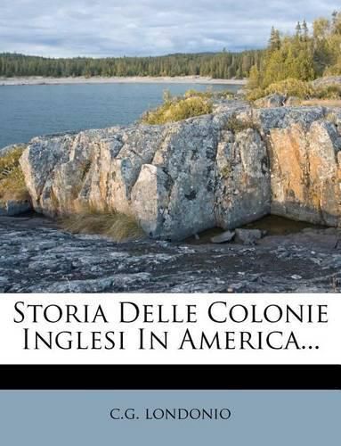 Cover image for Storia Delle Colonie Inglesi in America...