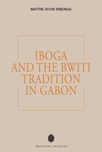 Cover image for Iboga and the Bwiti Tradition in Gabon