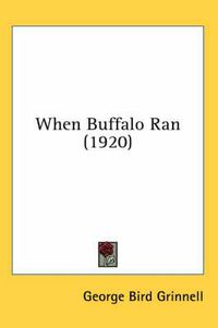 Cover image for When Buffalo Ran (1920)