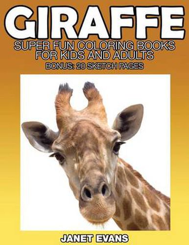 Cover image for Giraffe: Super Fun Coloring Books for Kids and Adults (Bonus: 20 Sketch Pages)