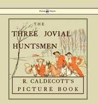 Cover image for The Three Jovial Huntsmen - Illustrated by Randolph Caldecott