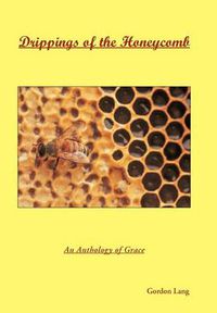 Cover image for Drippings of the Honeycomb: An Anthology of Grace