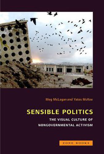 Cover image for Sensible Politics: The Visual Culture of Nongovernmental Activism