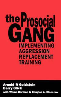 Cover image for The Prosocial Gang: Implementing Aggression Replacement Training