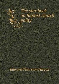 Cover image for The star book on Baptist church polity