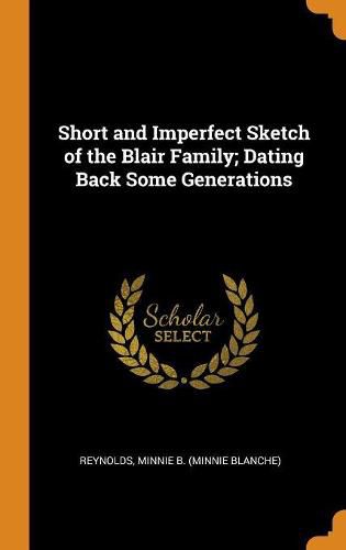 Cover image for Short and Imperfect Sketch of the Blair Family; Dating Back Some Generations