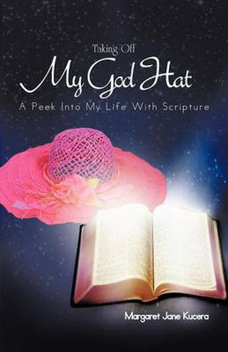 Cover image for Taking Off My God Hat: A Peek Into My Life with Scripture