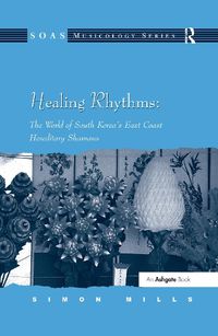 Cover image for Healing Rhythms: The World of South Korea's East Coast Hereditary Shamans