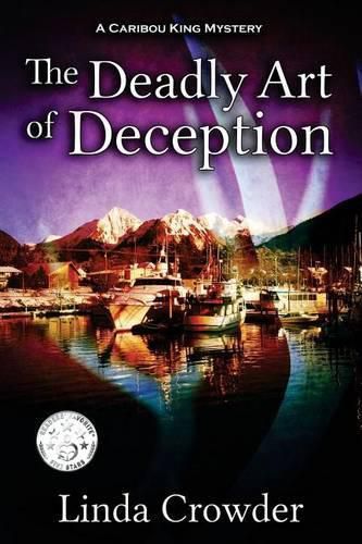 Cover image for The Deadly Art of Deception: A Caribou King Mystery