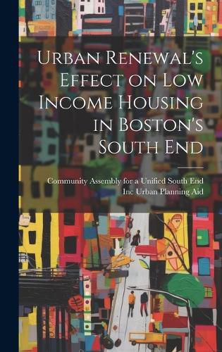 Cover image for Urban Renewal's Effect on low Income Housing in Boston's South End