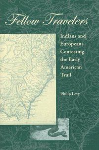 Cover image for Fellow Travelers: Indians and Europeans Contesting the Early American Trail