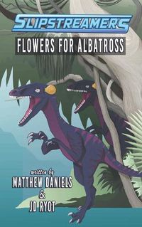 Cover image for Flowers for Albatross: A Slipstreamers Adventure