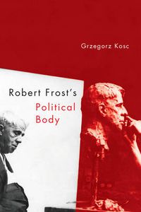 Cover image for Robert Frost's Political Body