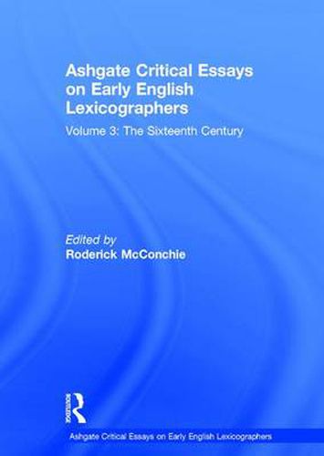 Cover image for Ashgate Critical Essays on Early English Lexicographers: Volume 3: The Sixteenth Century