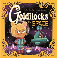 Cover image for Futuristic Fairy Tales: Goldilocks in Space