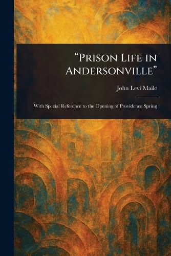 Cover image for "Prison Life in Andersonville"