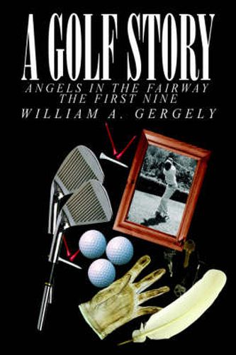 Cover image for A Golf Story: Angels in the Fairway The First Nine