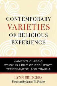 Cover image for Contemporary Varieties of Religious Experience: James's Classic Study in Light of Resiliency, Temperament, and Trauma