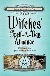 Cover image for Llewellyn's 2025 Witches' Spell-A-Day Almanac