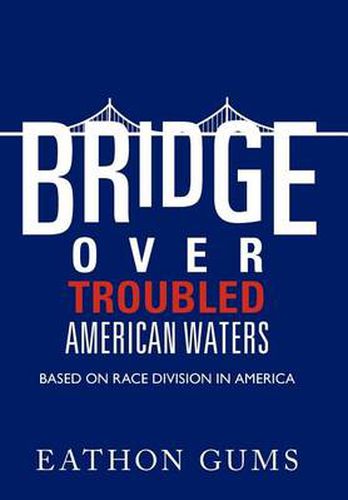 Cover image for Bridge Over Troubled American Waters: Based on Race Division in America