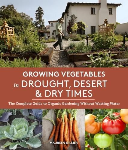 Cover image for Growing Vegetables in Drought, Desert & Dry Times: The Complete Guide to Organic Gardening without Wasting Water