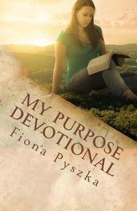 Cover image for My Purpose Devotional: Living Each Day With Purpose