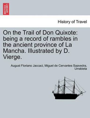 Cover image for On the Trail of Don Quixote: Being a Record of Rambles in the Ancient Province of La Mancha. Illustrated by D. Vierge.