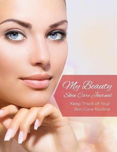 Cover image for My Beauty Skin Care Journal (Keep Track of Your Skin Care Routine)