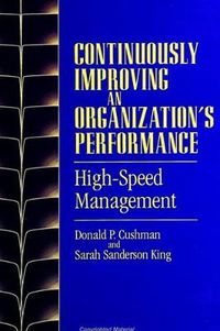 Cover image for Continuously Improving an Organization's Performance: High-Speed Management