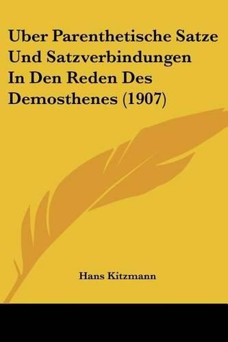 Cover image for Uber Parenthetische Satze Und Satzverbindungen in Den Reden Des Demosthenes (1907)