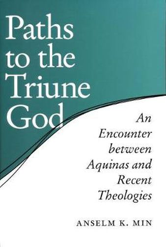 Cover image for Paths to the Triune God: An Encounter Between Aquinas and Recent Theologies