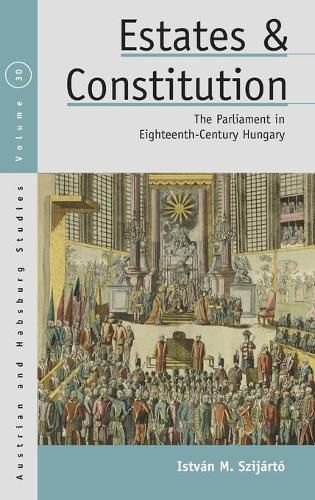 Cover image for Estates and Constitution: The Parliament in Eighteenth-Century Hungary