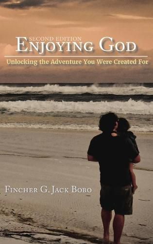 Cover image for Enjoying God: Unlocking the Adventure You Were Created For