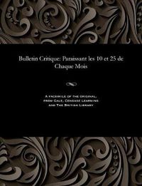 Cover image for Bulletin Critique: Paraissant Les 10 Et 25 de Chaque Mois